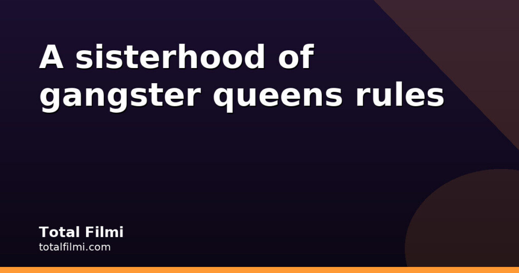 Akka trailer: gangster queens face off before Oct 30 Netflix debut