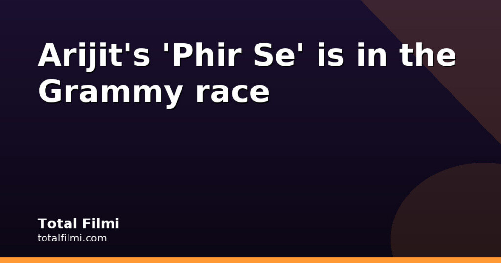 Arijit Singh's 'Phir Se' from Dhurandhar makes Grammy consideration list