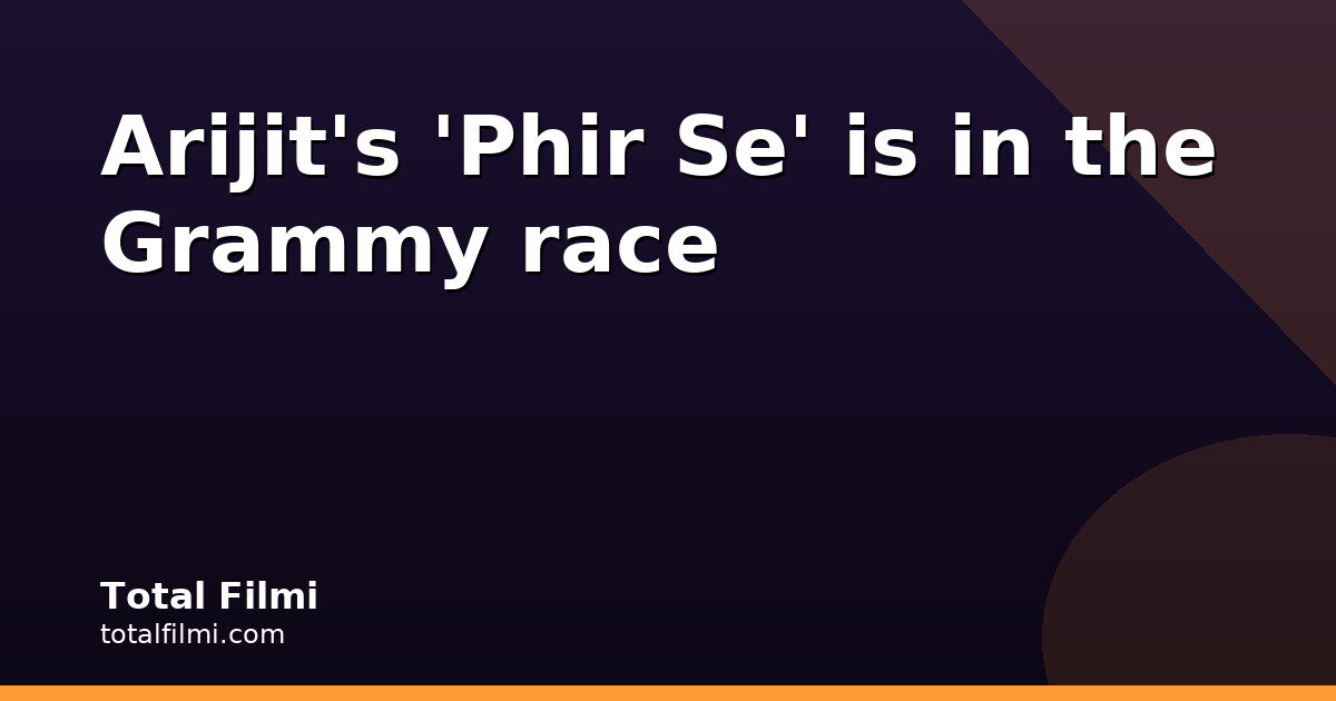 Arijit Singh's 'Phir Se' from Dhurandhar makes Grammy consideration list