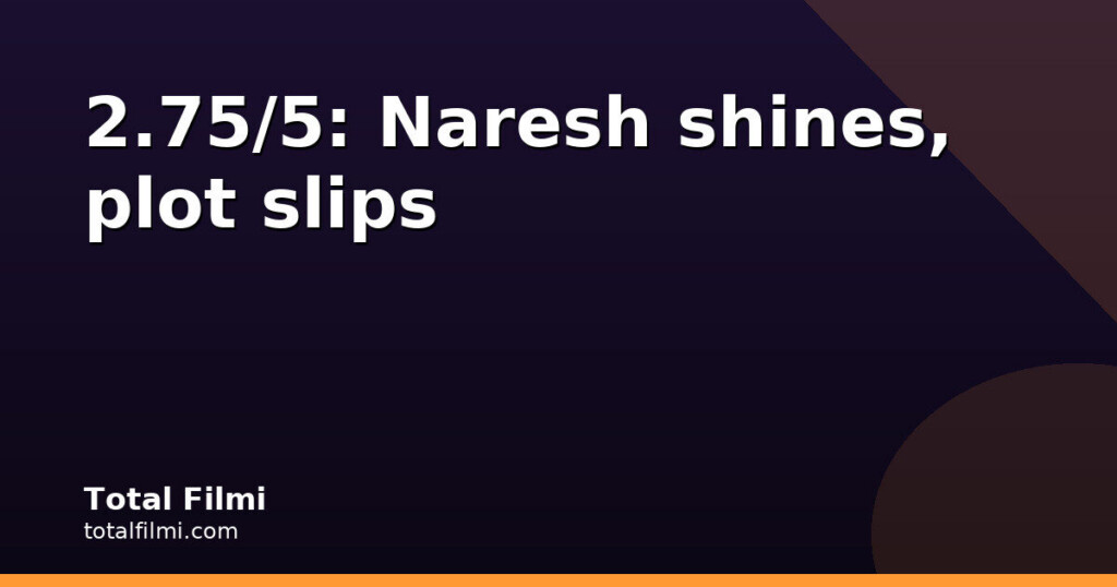 Crazy Kalyanam: 2.75/5 as Naresh shines, second half slips