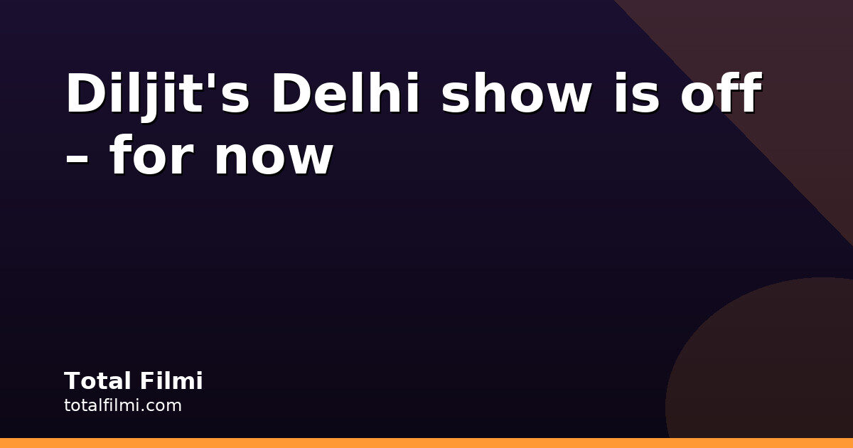 Diljit's October 30 Delhi show denied over security