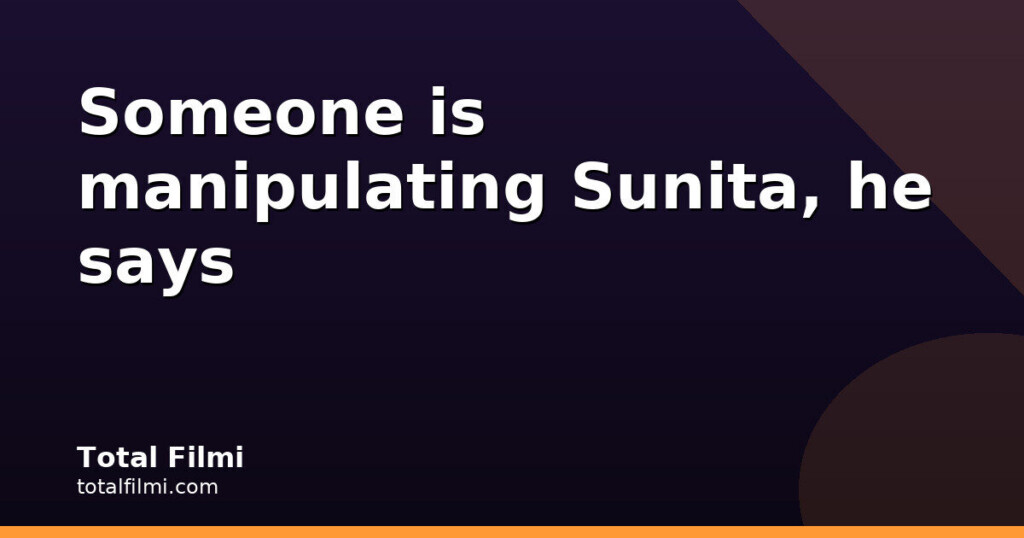 Govinda says Sunita is being manipulated