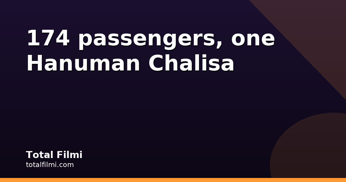 A 174-passenger flight, one Hanuman Chalisa, and a Bollywood thank-you