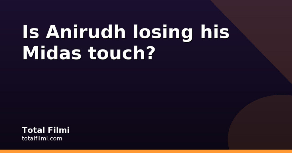 Anirudh's Familiar Sound Is Now His Biggest Test