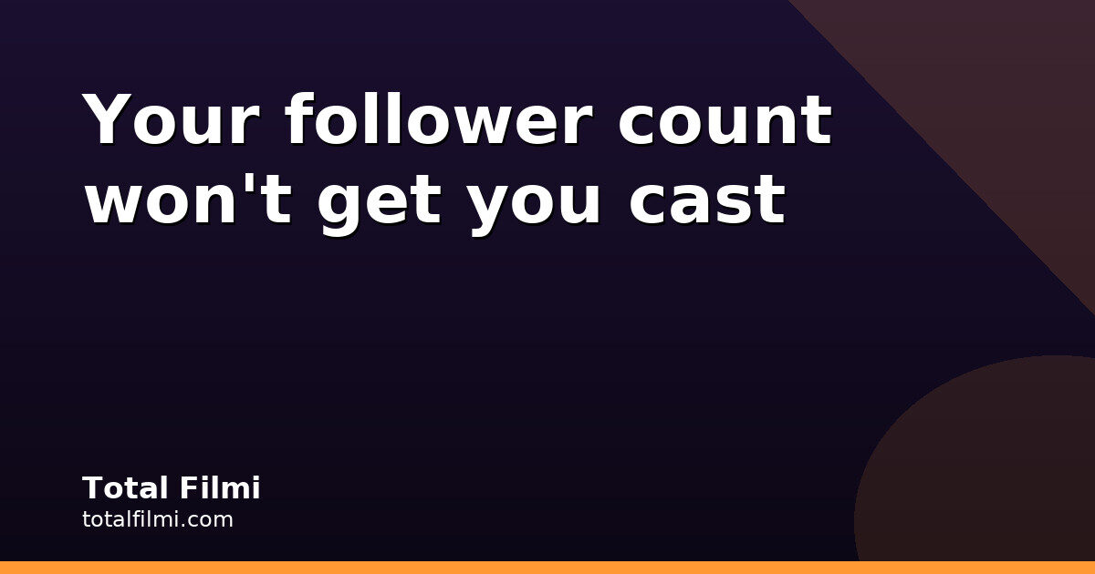 Karan Mally: Follower Count Won't Get You a Role