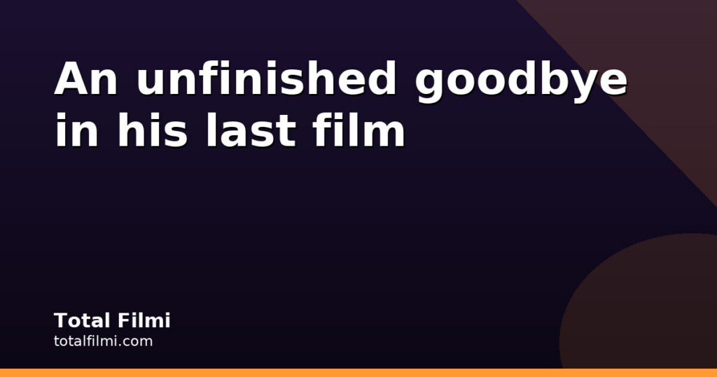 Nana Patekar's last film and the cut he never saw