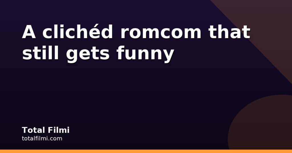 Luv Ranjan's romcom runs on clichés and chaos