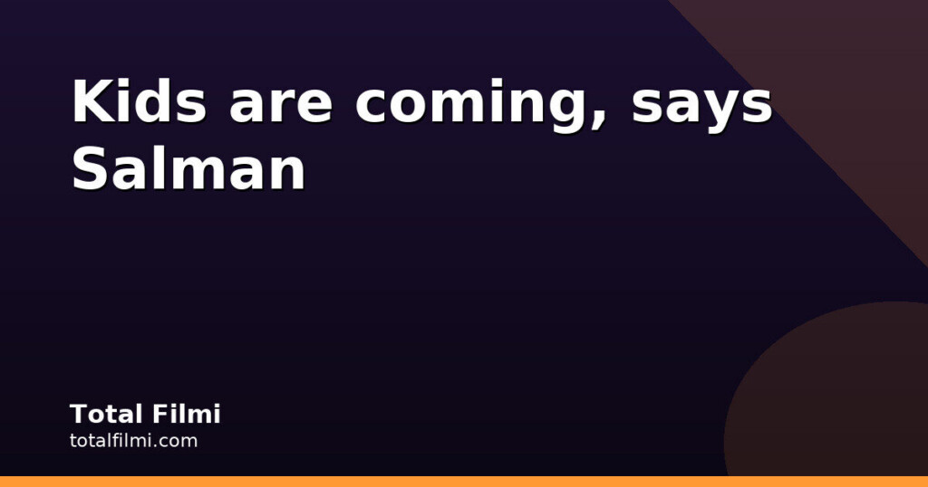 Salman Khan revisits his 13-year-old remark on Koffee