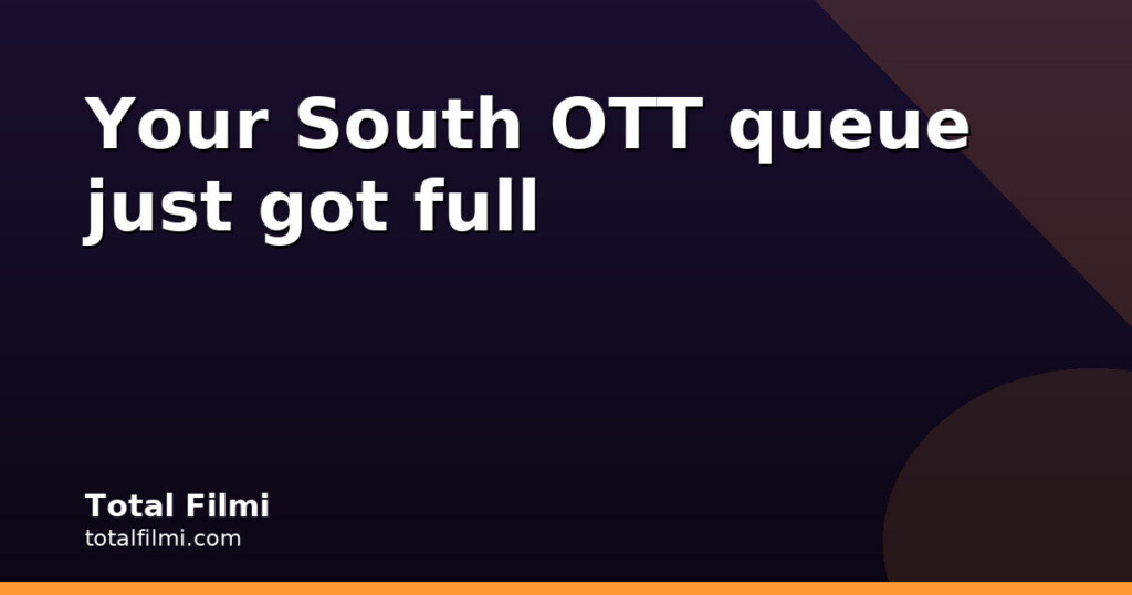 Your South OTT watchlist for October 5–11