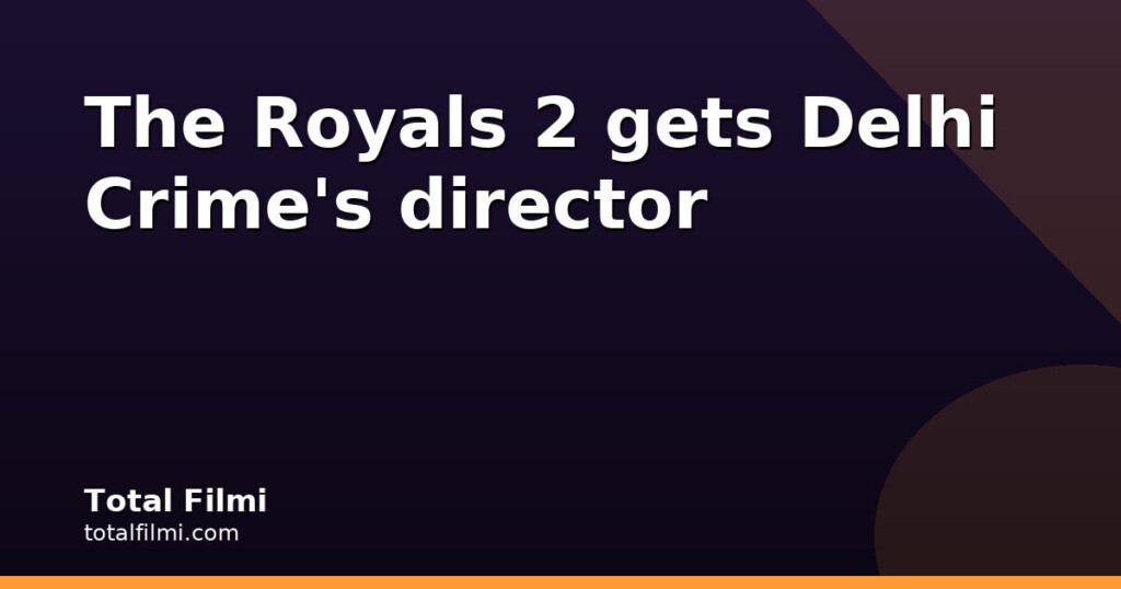 The Royals 2: Delhi Crime's Tanuj Chopra Steps In